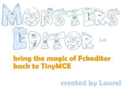 Monsters Editor (MsE) : bring the magic of Fckeditor back to TinyMCE, created by Laurel