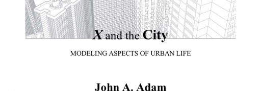 [New Book] X and the City: MODELING ASPECTS OF URBAN LIFE by Adam, John A.